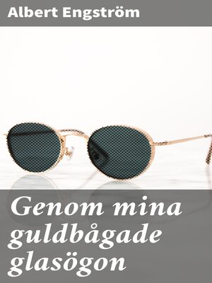 cover image of Genom mina guldbågade glasögon